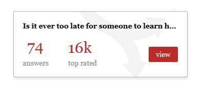 See the number of answers to a question as well as the question's highest rated answer.