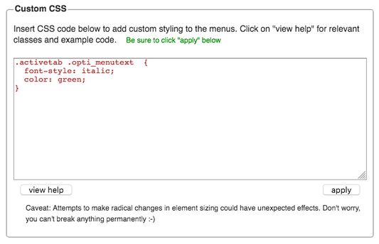Preferences - Custom CSS - for advanced users, allows custom styling of menus