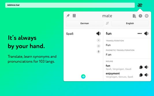 Translate also has a pop-up window next to the address bar. Translate and learn 103 languages. Look up synonyms and pronunciations.
