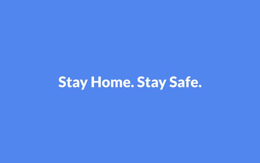 Our aim: Stay Home. Stay Safe.