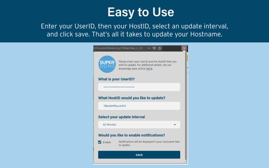 Easy to Use
Enter your UserID, then your HostID, select an update interval, and click save. That’s all it takes to update your Hostname.