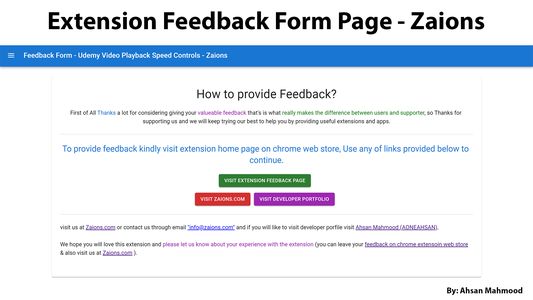 Free Easy-to-use extension to get full access to video playback speed on udemy.com. using this extension you will be able to adjust your udemy course video player speed from 01.s - 4s with fine-tune adjustment of 0.1s step rate. In short start learning at your speed :) - Zaions.com
