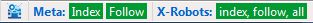 [Version 0.2] This is the way the addon looks if all meta robots are set positively and you have clicked on the X-Robots are in order for them to be analyzed as well. A page with such characteristics would be one that has a high SEO value to the websites owner.