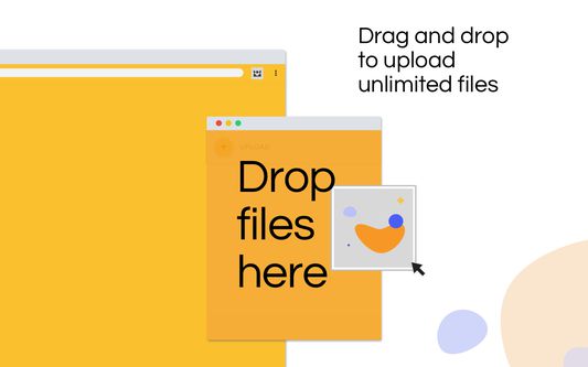 Drag and drop to upload unlimited files