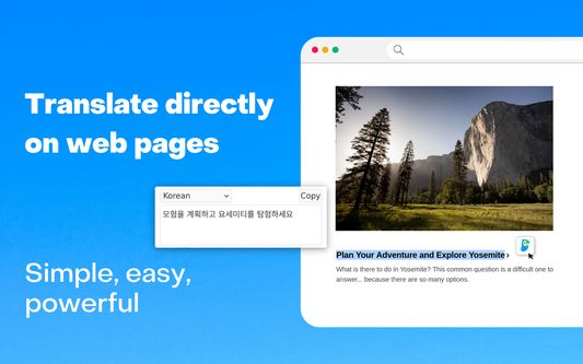 Translate directly on web pages.

Simple, easy, powerful.