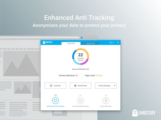 Ghostery allows you to view and block trackers on websites you browse to control who collects your data. Enhanced Anti Tracking also anonymizes your data to further protect your privacy.